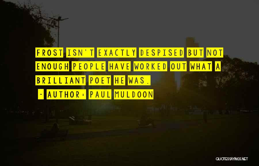 Muldoon Quotes By Paul Muldoon