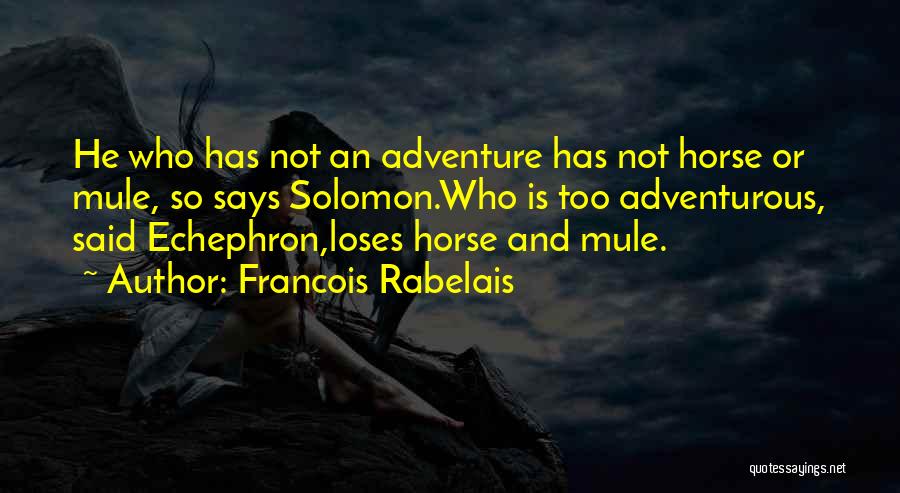 Mules Quotes By Francois Rabelais