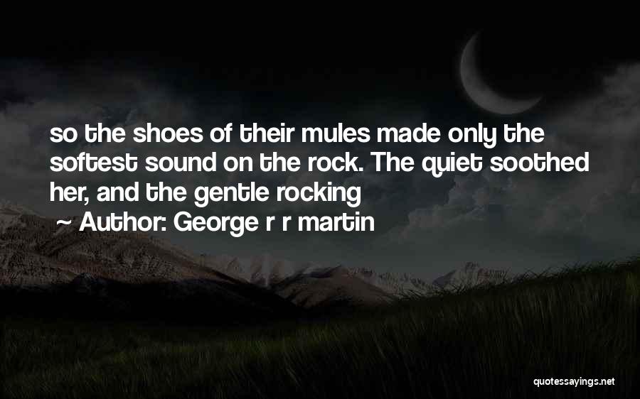 Mules Quotes By George R R Martin