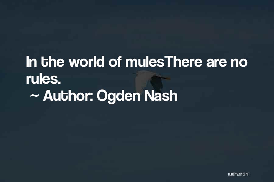 Mules Quotes By Ogden Nash