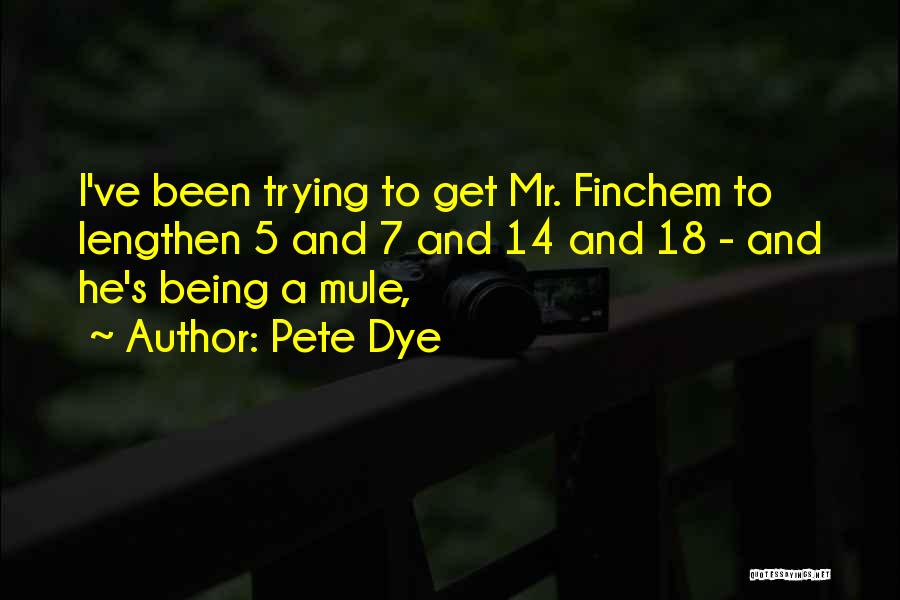 Mules Quotes By Pete Dye