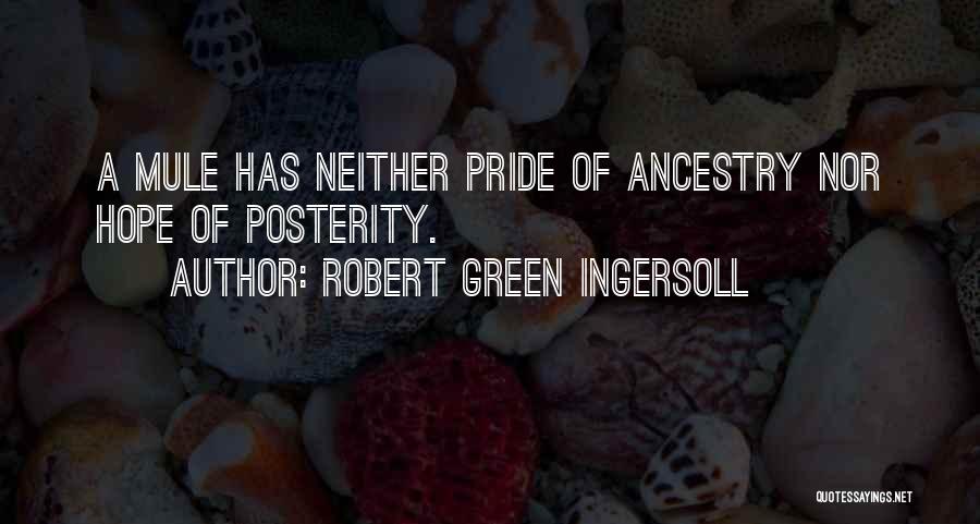 Mules Quotes By Robert Green Ingersoll