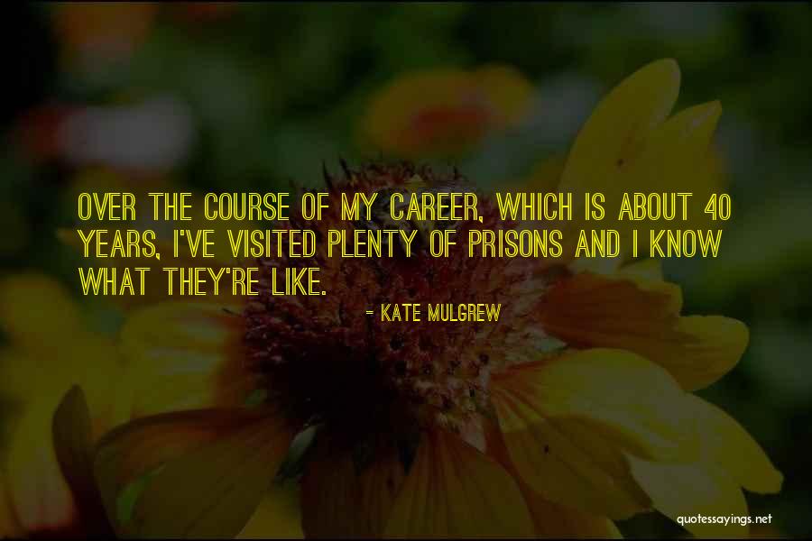 Mulgrew Kate Quotes By Kate Mulgrew Mulgrew Kate Quotes By Kate Mulgrew