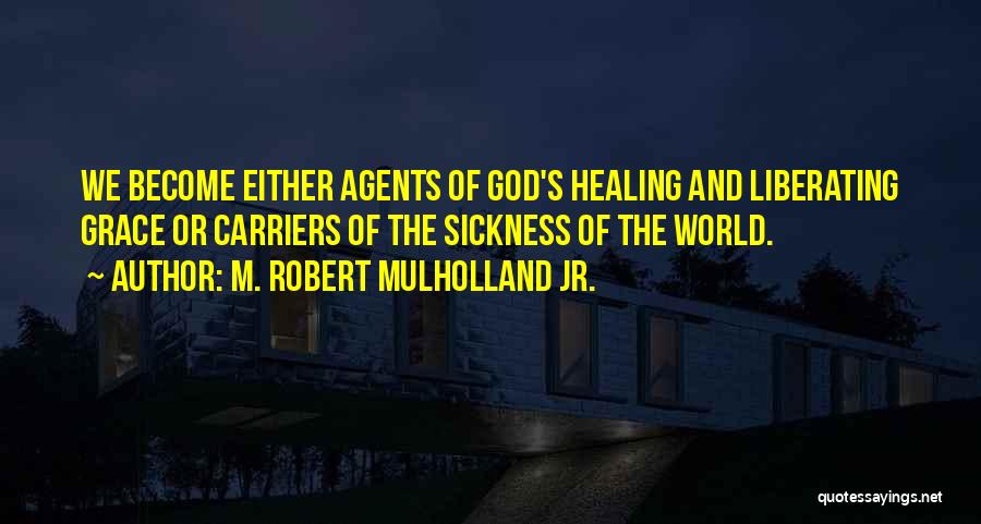 Mulholland Quotes By M. Robert Mulholland Jr.