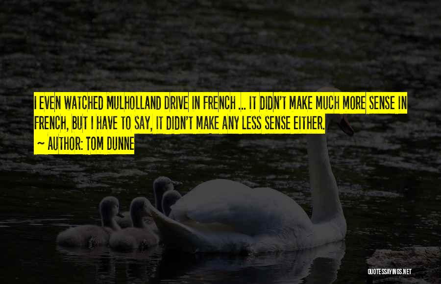 Mulholland Quotes By Tom Dunne
