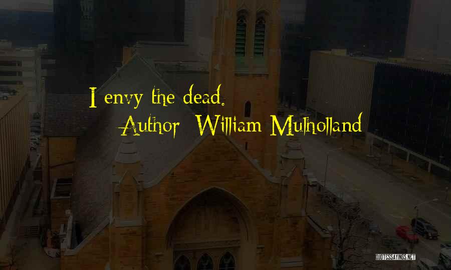 Mulholland Quotes By William Mulholland