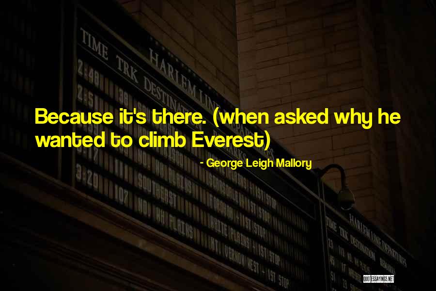 Mullick Suparna Quotes By George Leigh Mallory Mullick Suparna Quotes By George Leigh Mallory