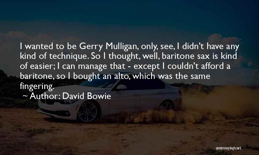 Mulligan Quotes By David Bowie