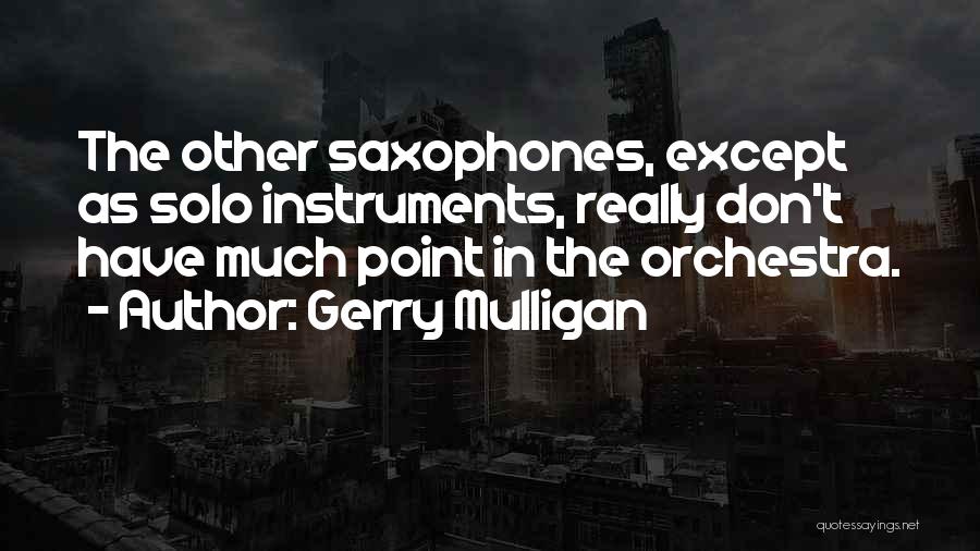 Mulligan Quotes By Gerry Mulligan