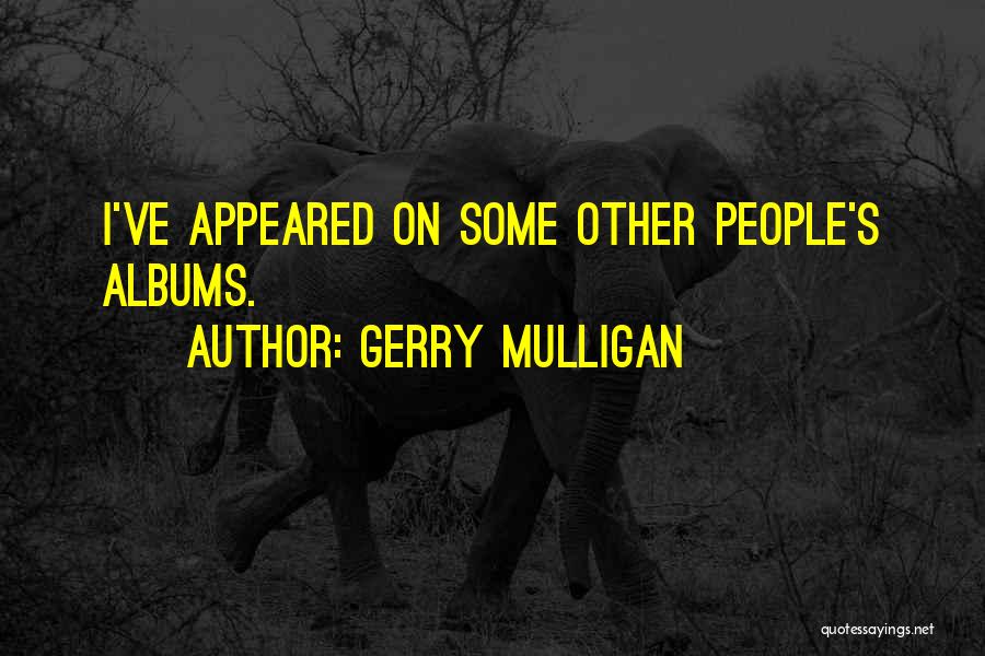 Mulligan Quotes By Gerry Mulligan