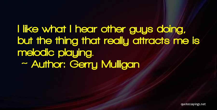 Mulligan Quotes By Gerry Mulligan