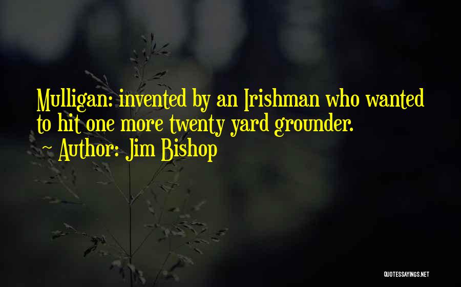 Mulligan Quotes By Jim Bishop