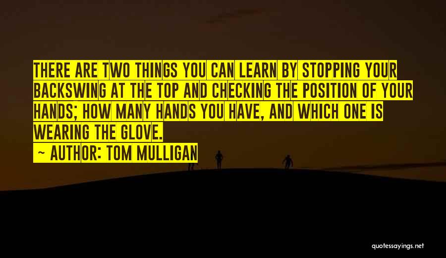 Mulligan Quotes By Tom Mulligan