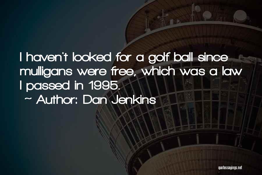 Mulligans Quotes By Dan Jenkins