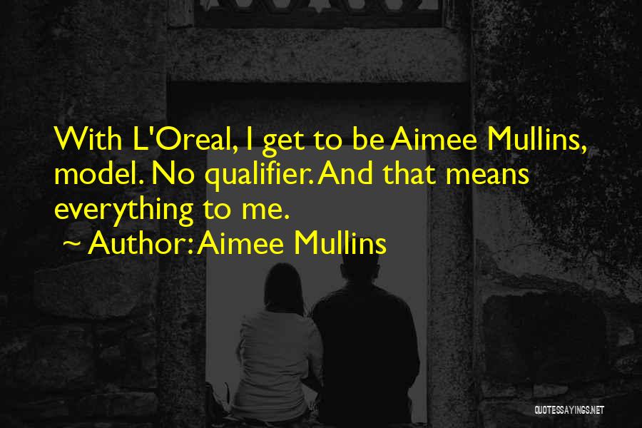 Mullins Quotes By Aimee Mullins