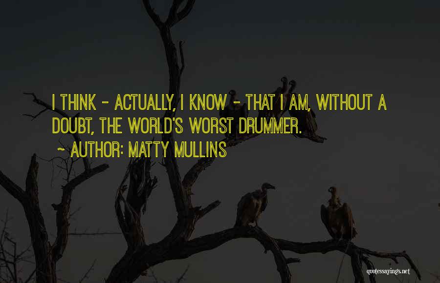 Mullins Quotes By Matty Mullins