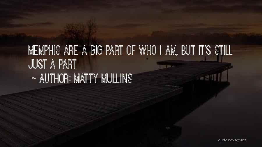 Mullins Quotes By Matty Mullins