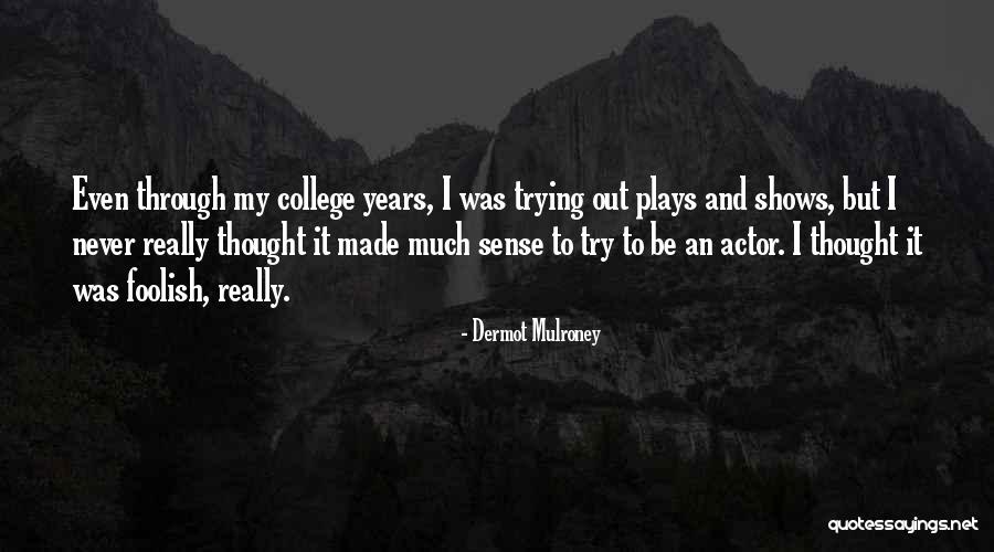 Mulroney Dermot Quotes By Dermot Mulroney Mulroney Dermot Quotes By Dermot Mulroney