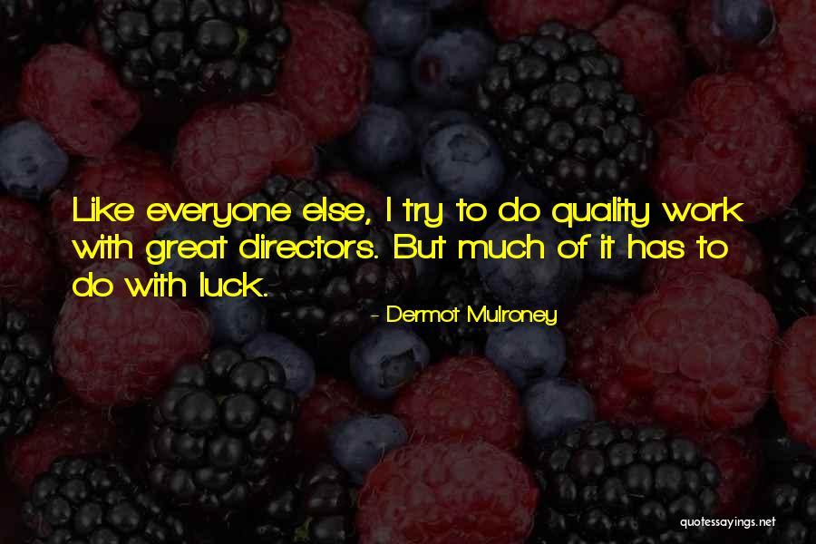 Mulroney Dermot Quotes By Dermot Mulroney Mulroney Dermot Quotes By Dermot Mulroney