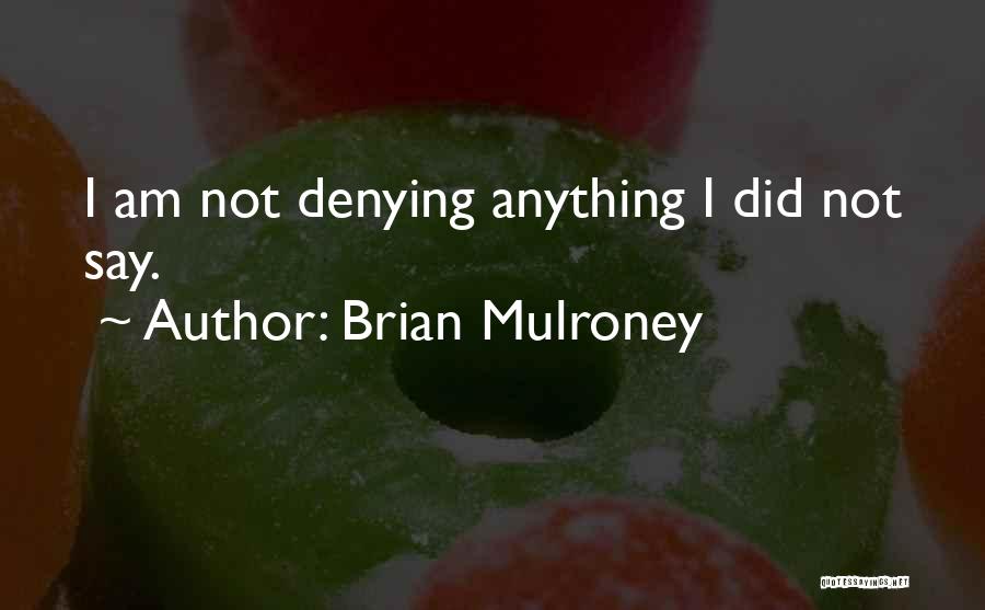 Mulroney Quotes By Brian Mulroney