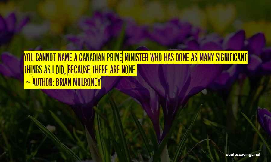 Mulroney Quotes By Brian Mulroney