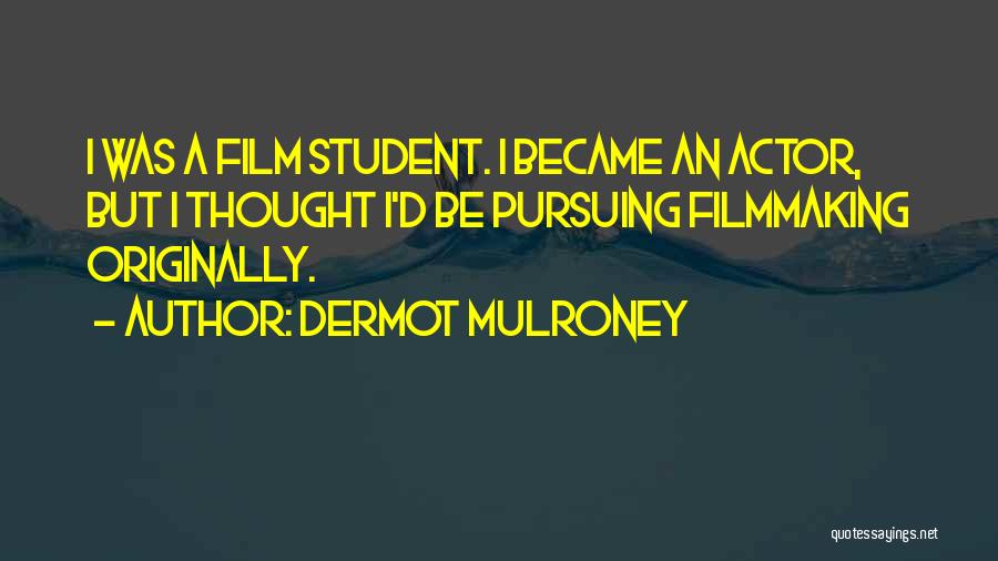 Mulroney Quotes By Dermot Mulroney