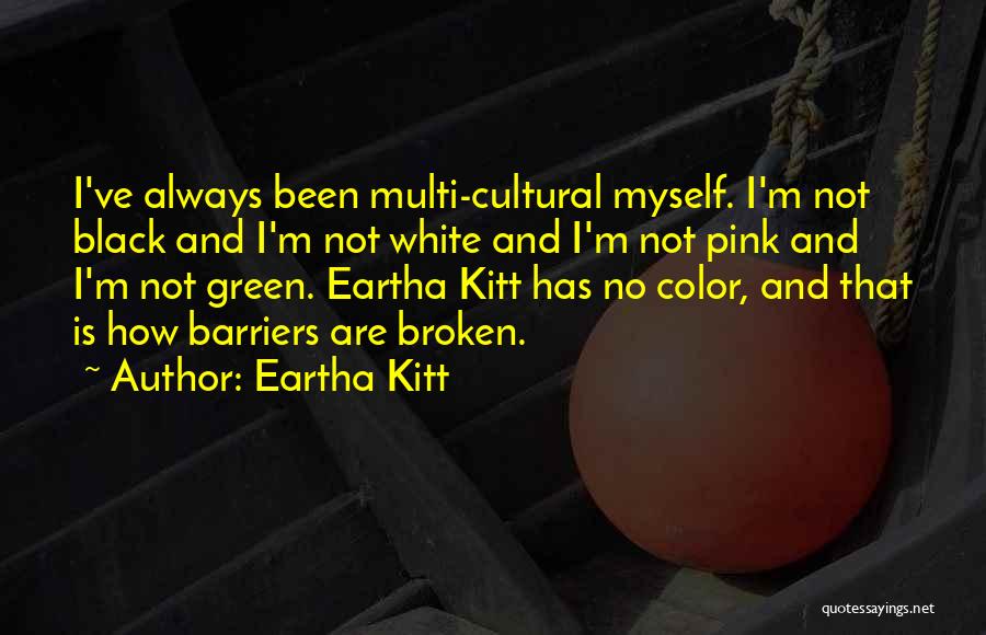 Multi Color Quotes By Eartha Kitt