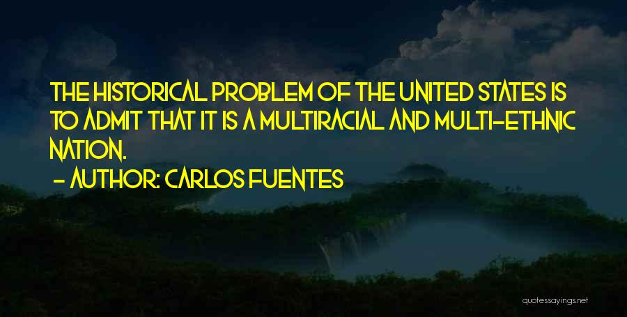 Multi Ethnic Quotes By Carlos Fuentes