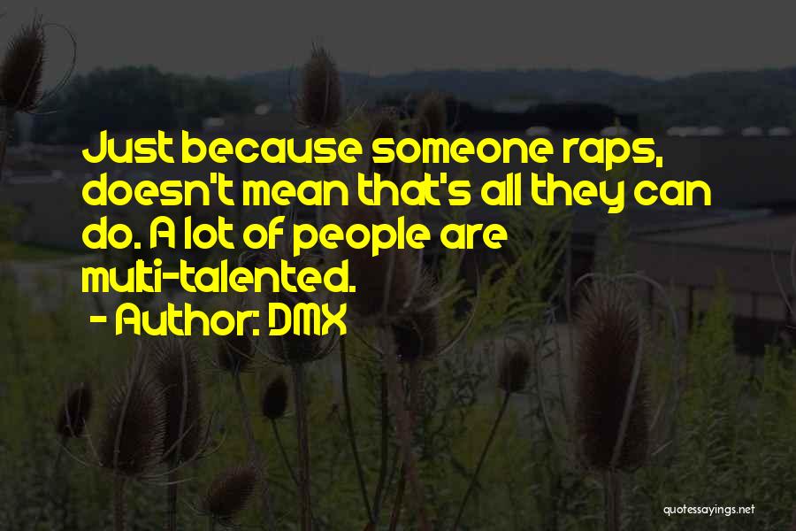 Multi Talented Quotes By DMX