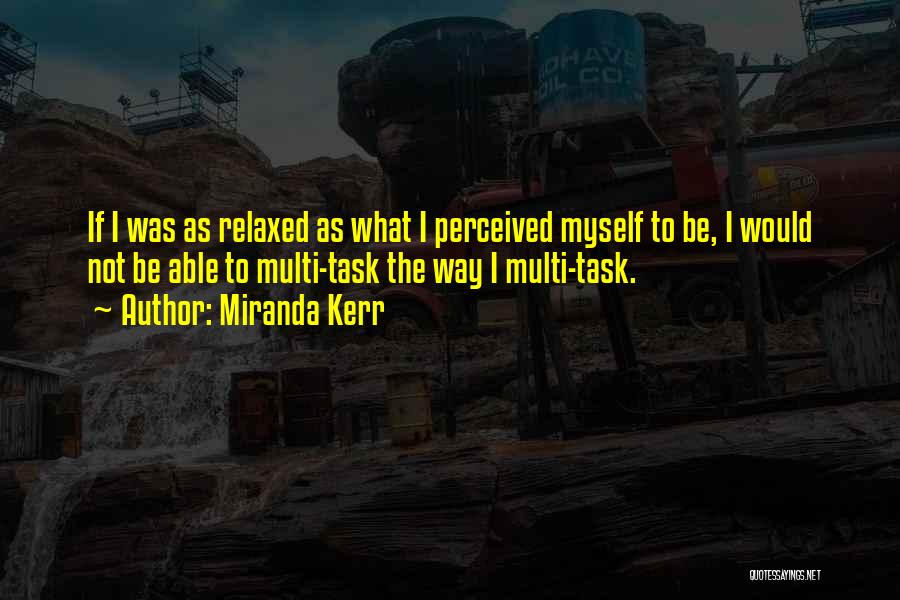 Multi Task Quotes By Miranda Kerr
