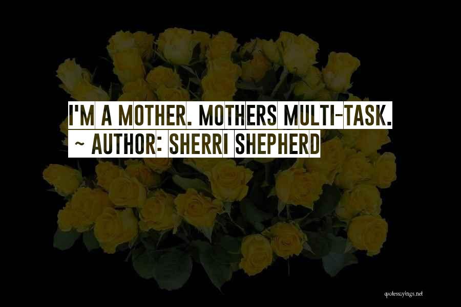 Multi Task Quotes By Sherri Shepherd
