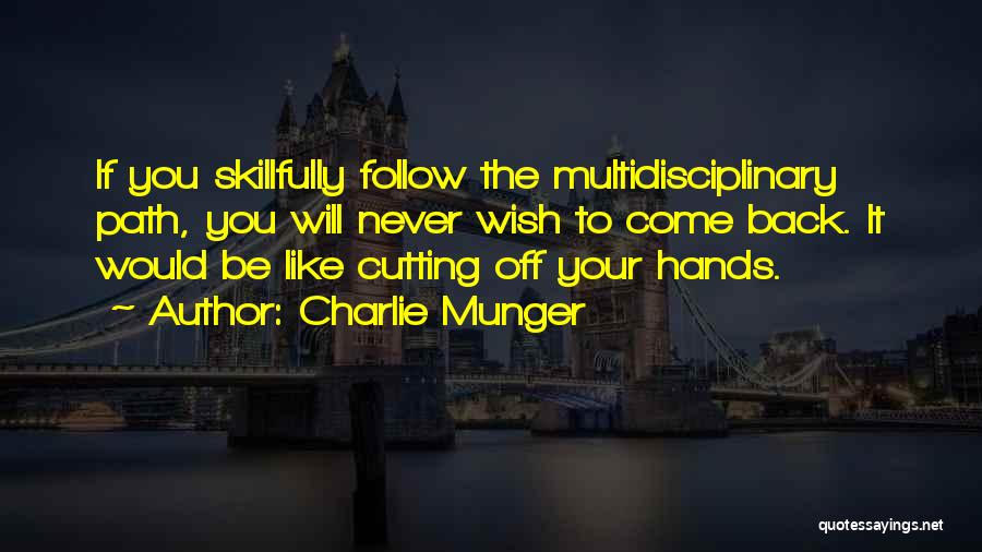 Multidisciplinary Quotes By Charlie Munger