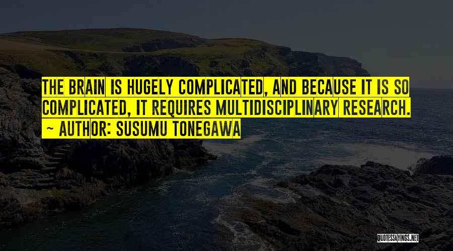 Multidisciplinary Quotes By Susumu Tonegawa