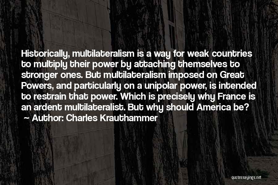 Multilateralism Quotes By Charles Krauthammer