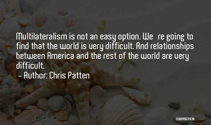 Multilateralism Quotes By Chris Patten