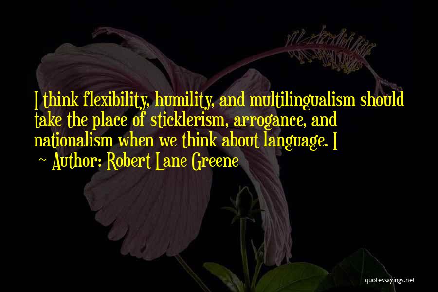 Multilingualism Quotes By Robert Lane Greene