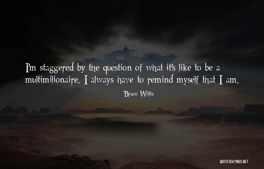 Multimilionaire Quotes By Bruce Willis Multimilionaire Quotes By Bruce Willis