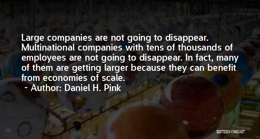 Multinational Companies Quotes By Daniel H. Pink