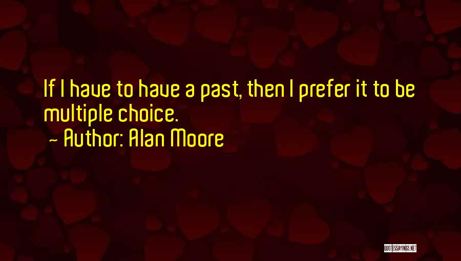 Multiple Choice Quotes By Alan Moore