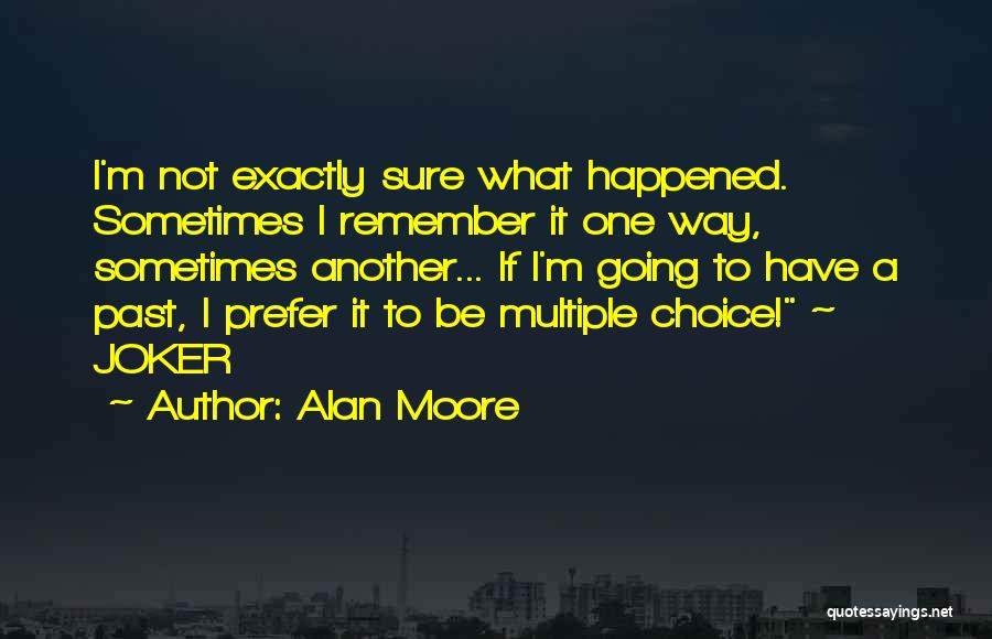 Multiple Choice Quotes By Alan Moore