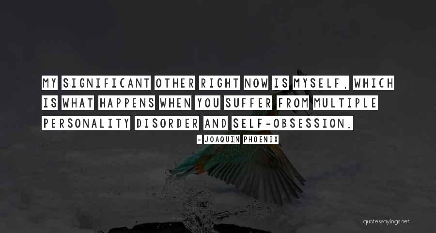 Multiple Personality Disorder Quotes By Joaquin Phoenix Multiple Personality Disorder Quotes By Joaquin Phoenix