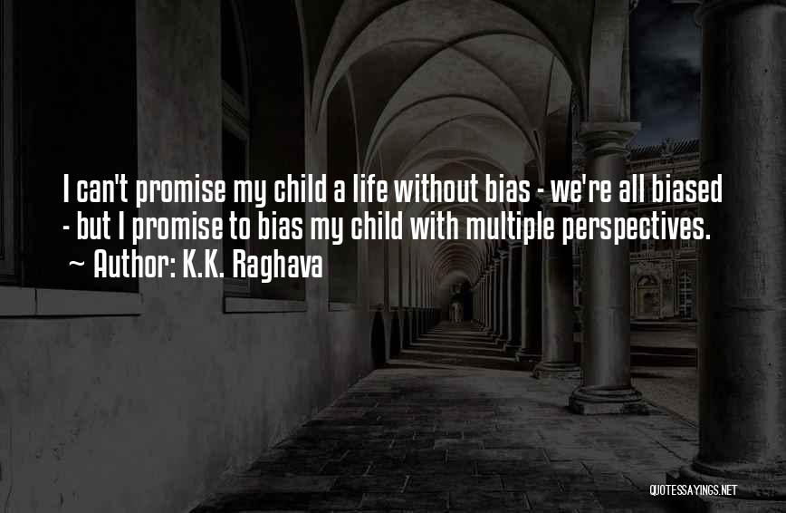 Multiple Perspectives Quotes By K.K. Raghava