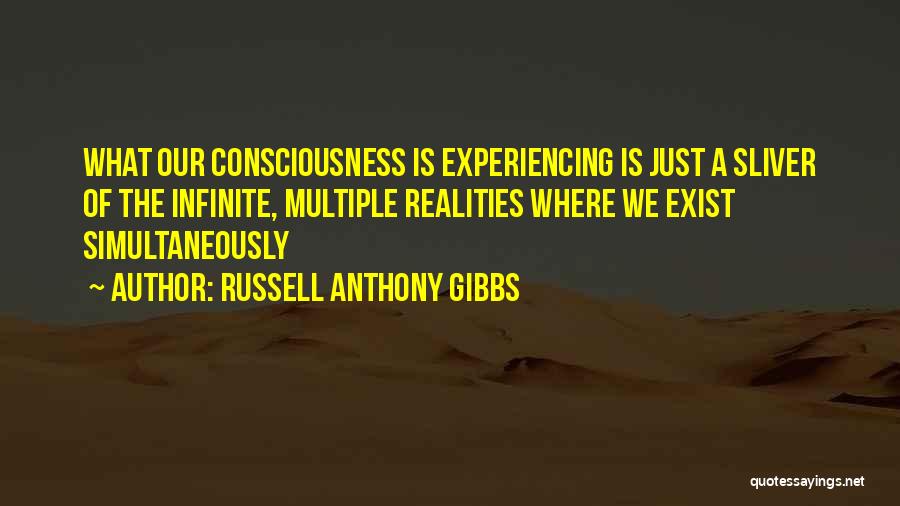 Multiple Realities Quotes By Russell Anthony Gibbs