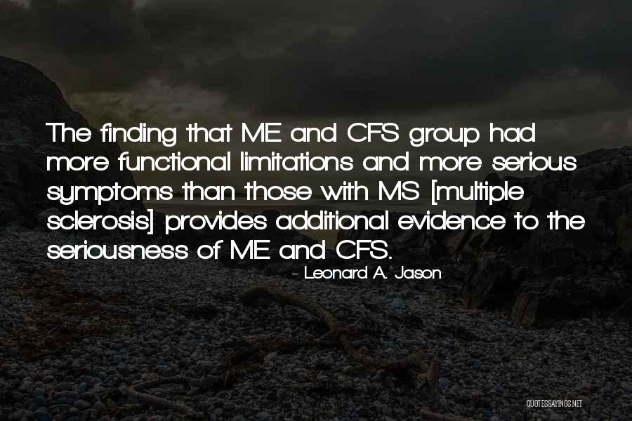 Multiple Sclerosis Ms Quotes By Leonard A. Jason Multiple Sclerosis Ms Quotes By Leonard A. Jason
