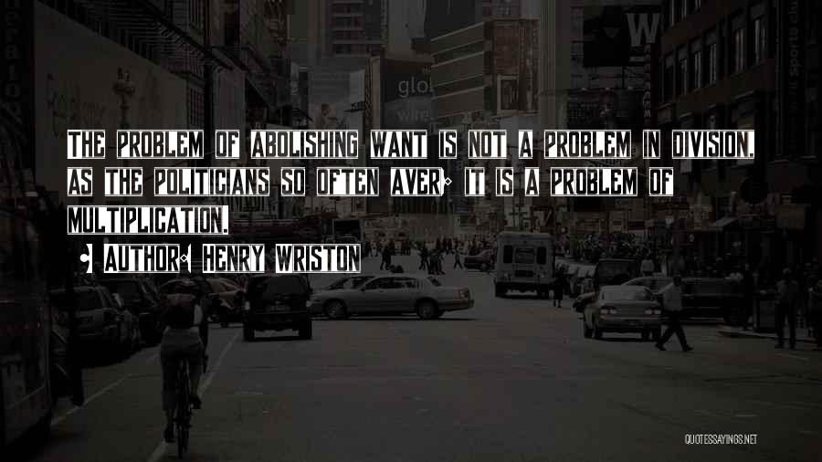 Multiplication And Division Quotes By Henry Wriston