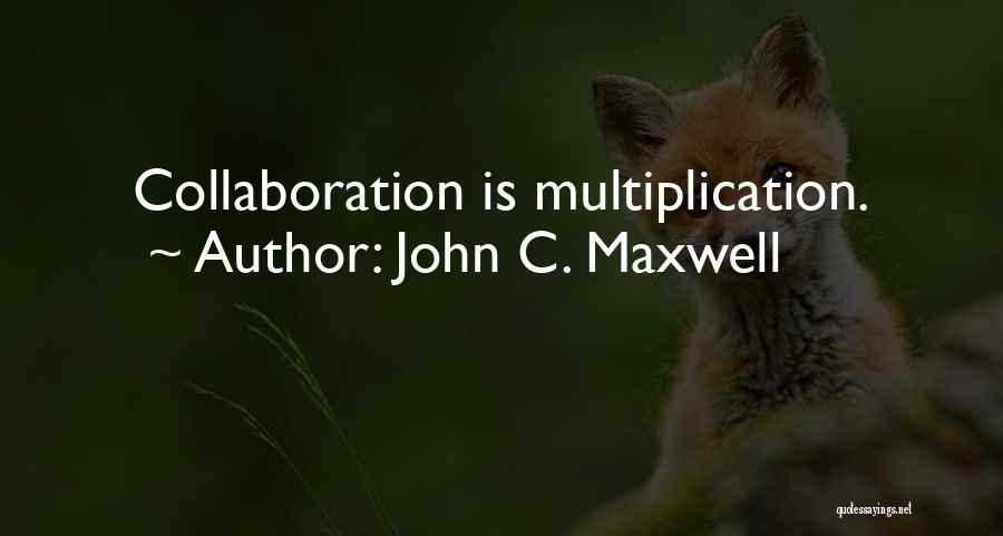 Multiplication Quotes By John C. Maxwell