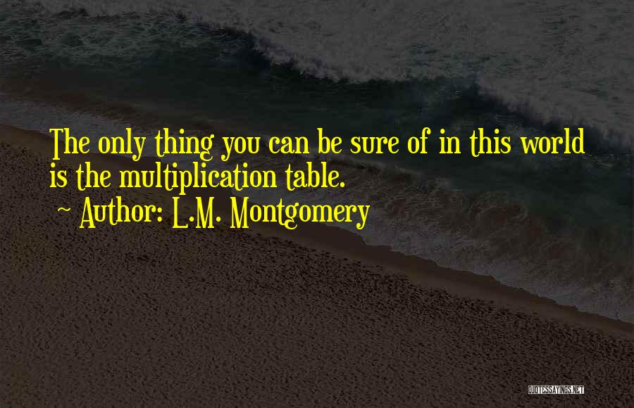 Multiplication Table Quotes By L.M. Montgomery