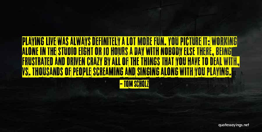 Multiplicidade De Papeis Quotes By Tom Scholz Multiplicidade De Papeis Quotes By Tom Scholz