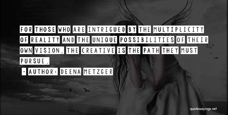 Multiplicity Quotes By Deena Metzger