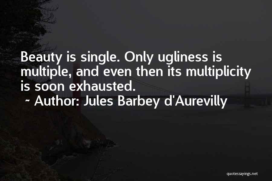 Multiplicity Quotes By Jules Barbey D'Aurevilly